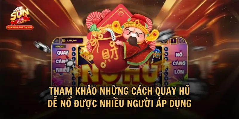 Áp dụng các cách quay hũ dễ nổ là một phần không thể thiếu